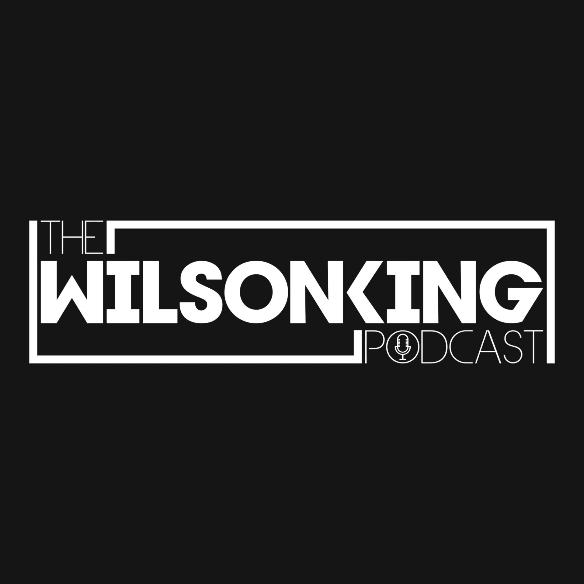 The Wilson King Podcast