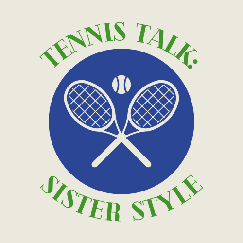 Tennis Talk: Sister Style