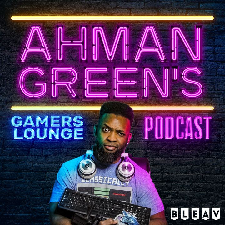 Ahmans Green's Gamers Lounge Podcast