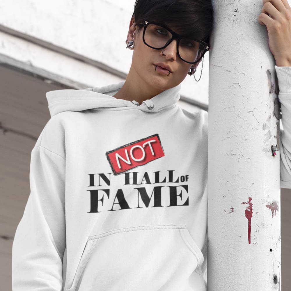 Not in Hall of Fame Hoodie