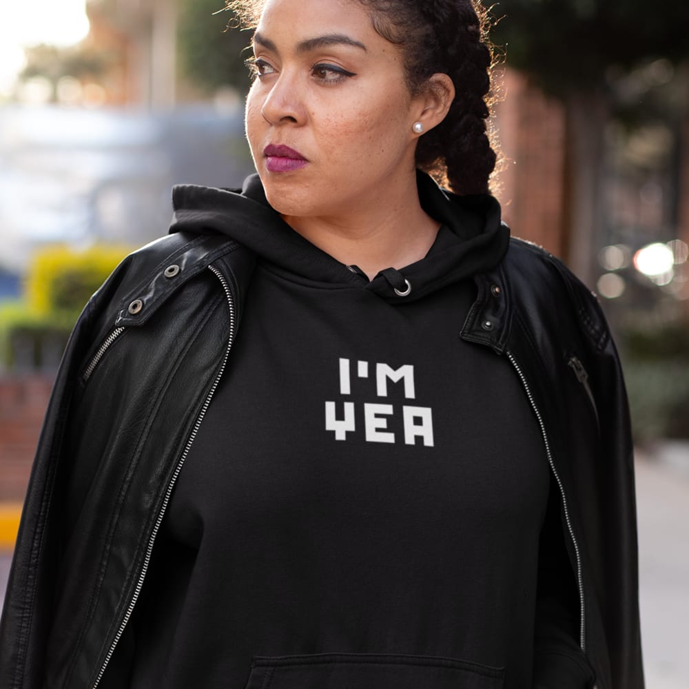 I'M YEA HOODIE