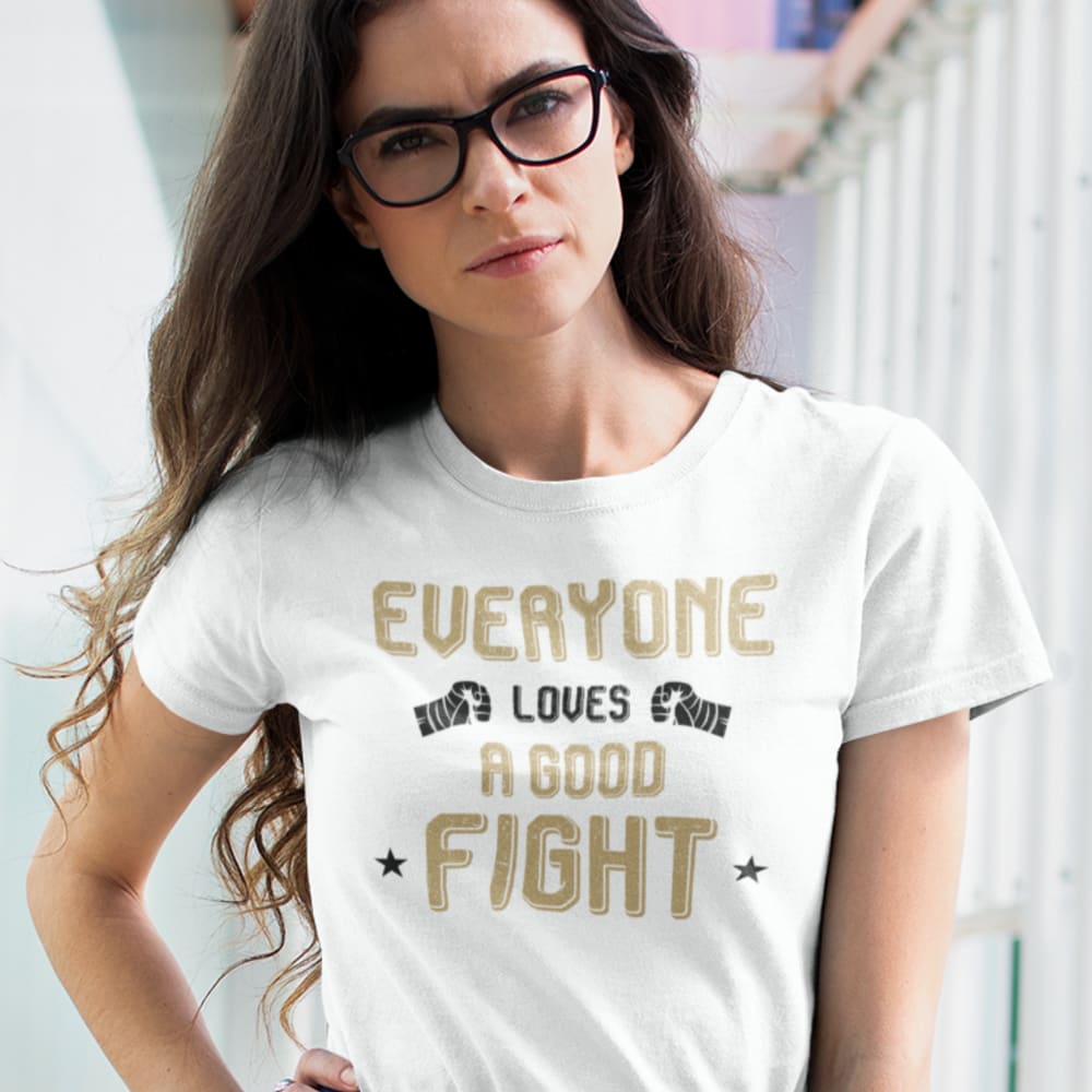 Everyone Loves a Good Fight T-Shirt
