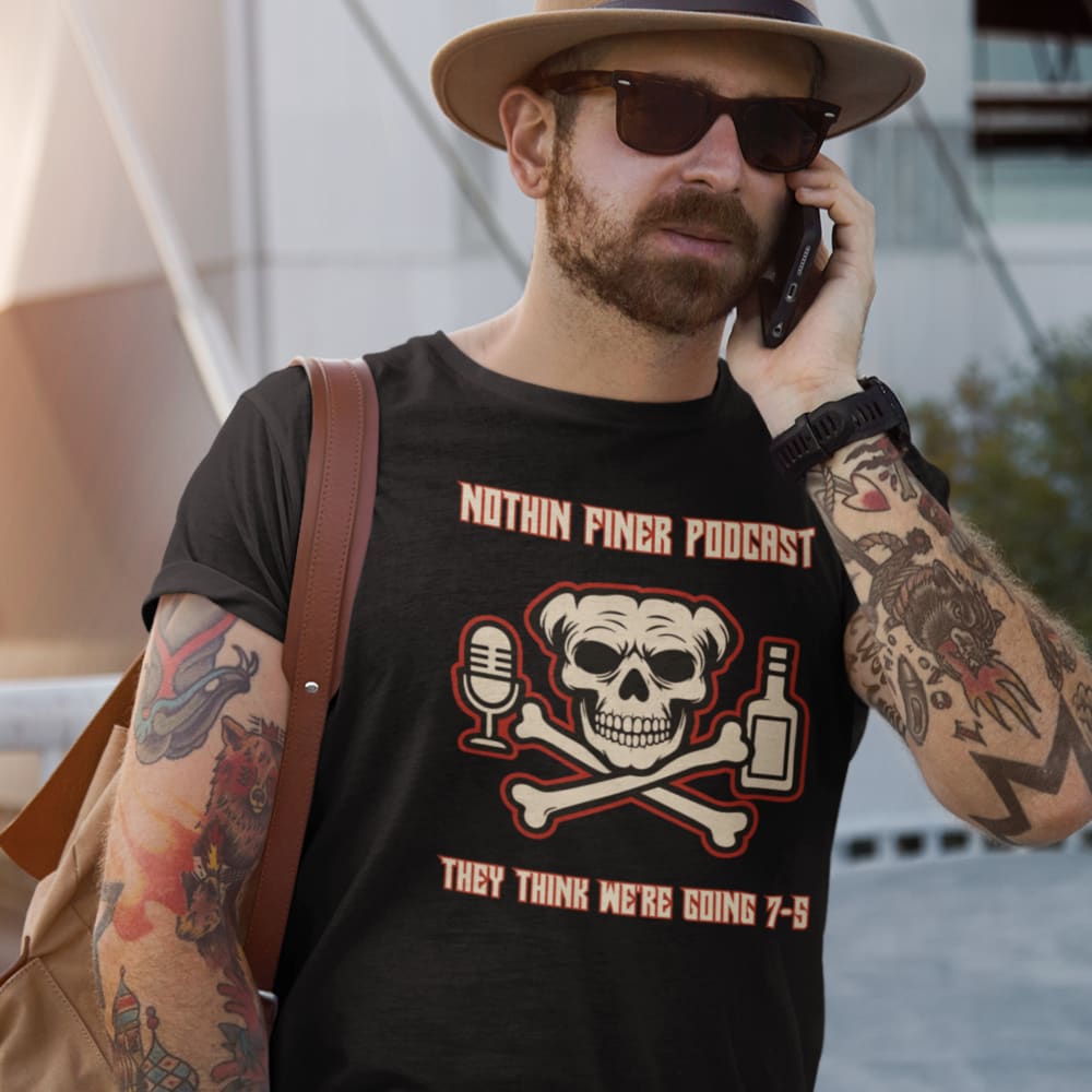 Nothin' Finer Podcast T-Shirt