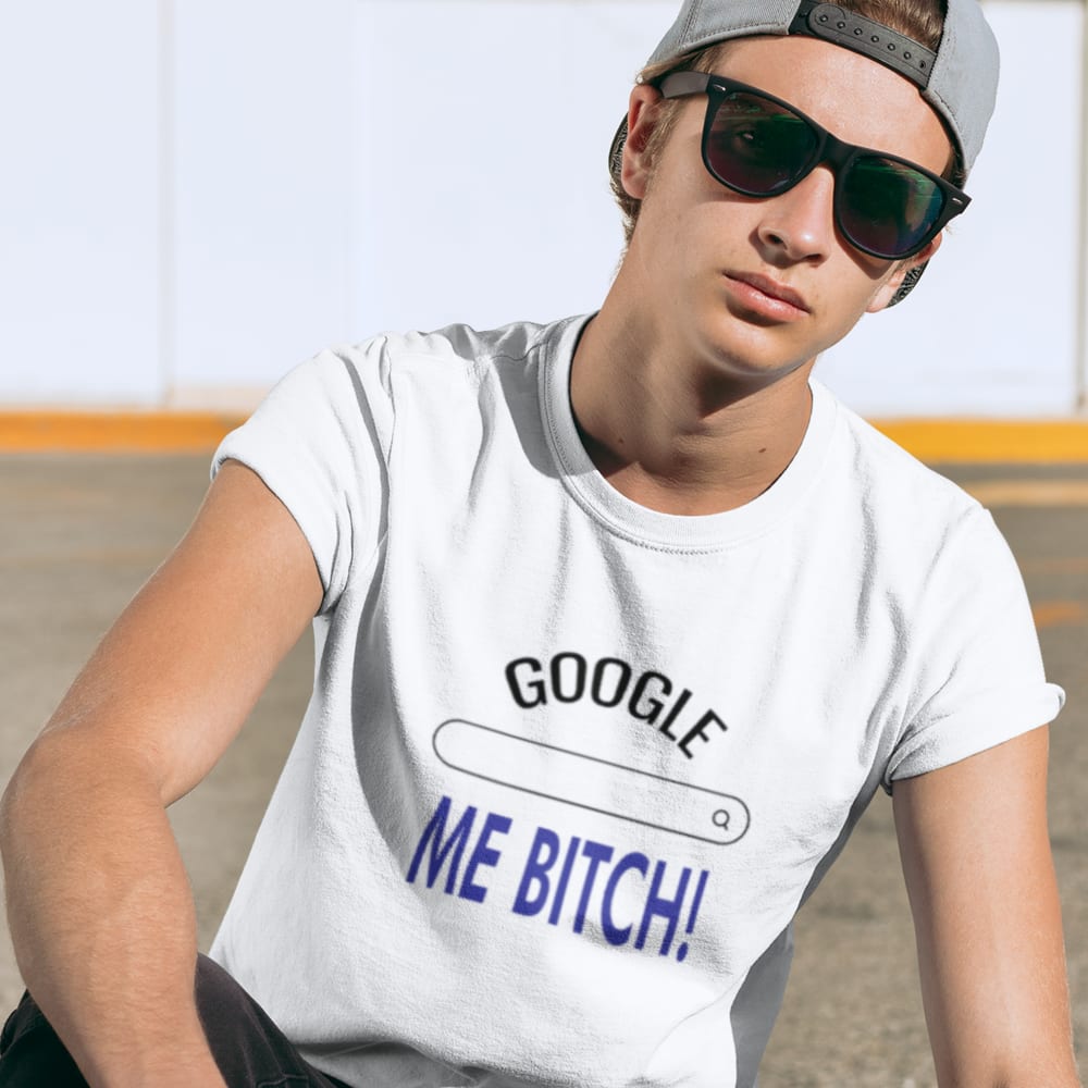 Google Me Bitch! by Chris Camozzi Men's T-Shirt