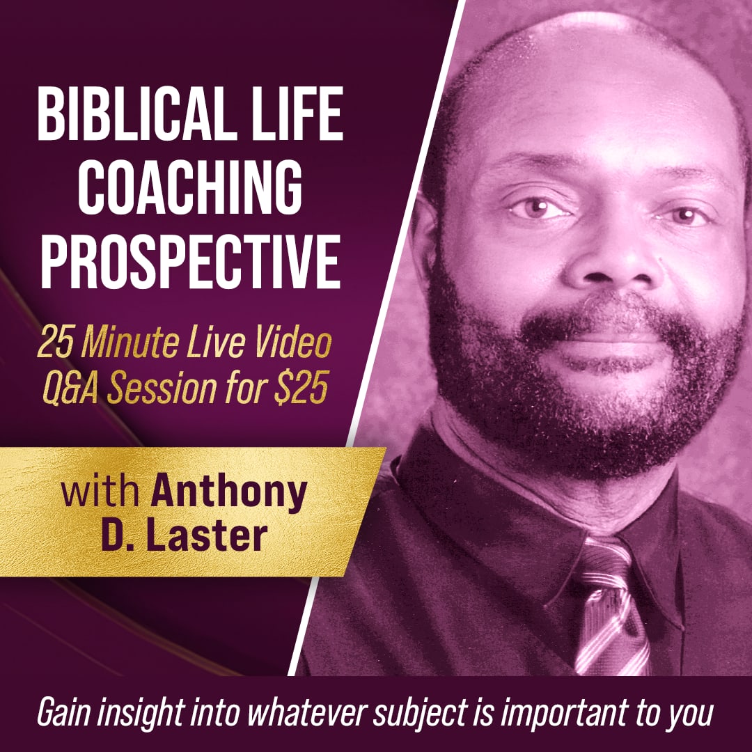Biblical Life Coaching Experience with Anthony D. Laster