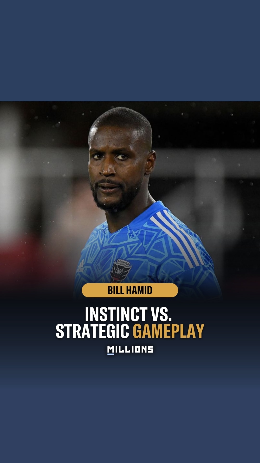 Bill Hamid: Instinct vs. Strategic Gameplay. | Press Interview