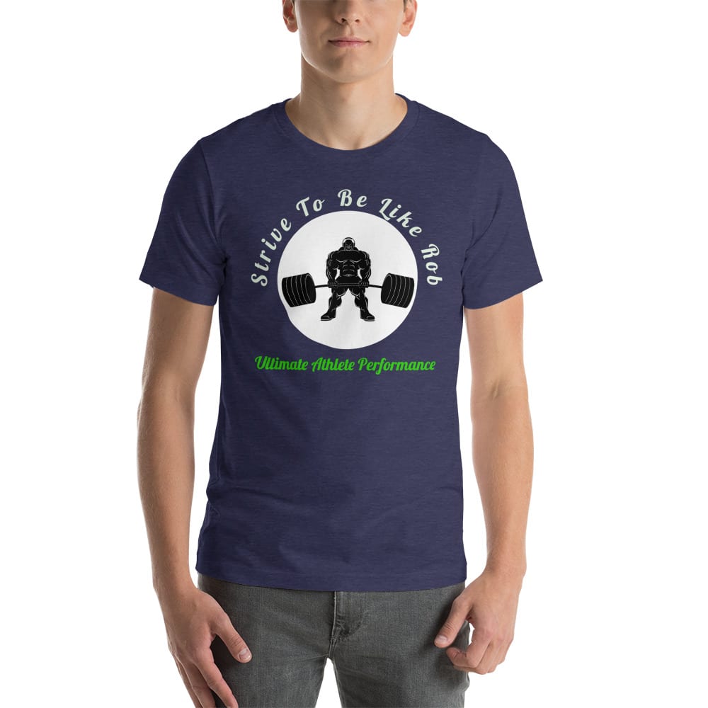 Strive to be like Rob Ultimate Athlete Perforce T-Shirt