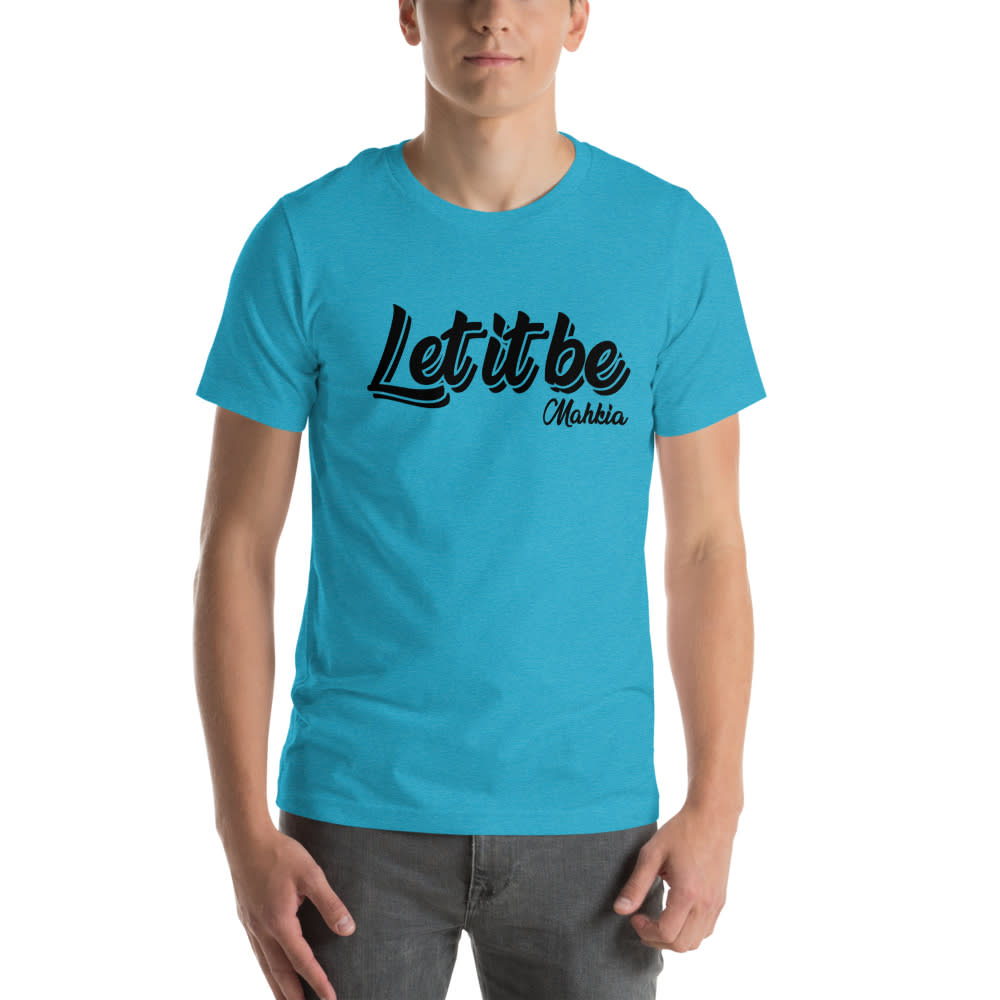 Let It Be by  "Mahkia" T-Shirt