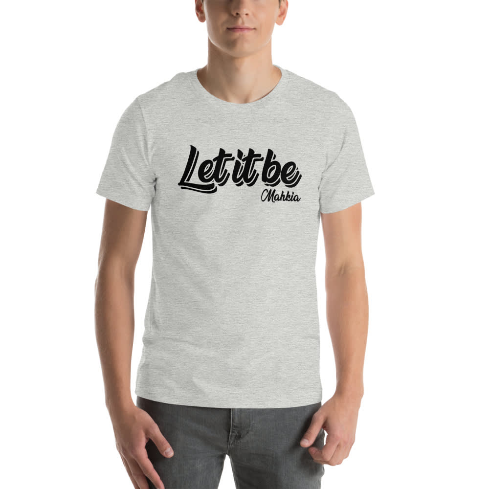 Let It Be by  "Mahkia" T-Shirt