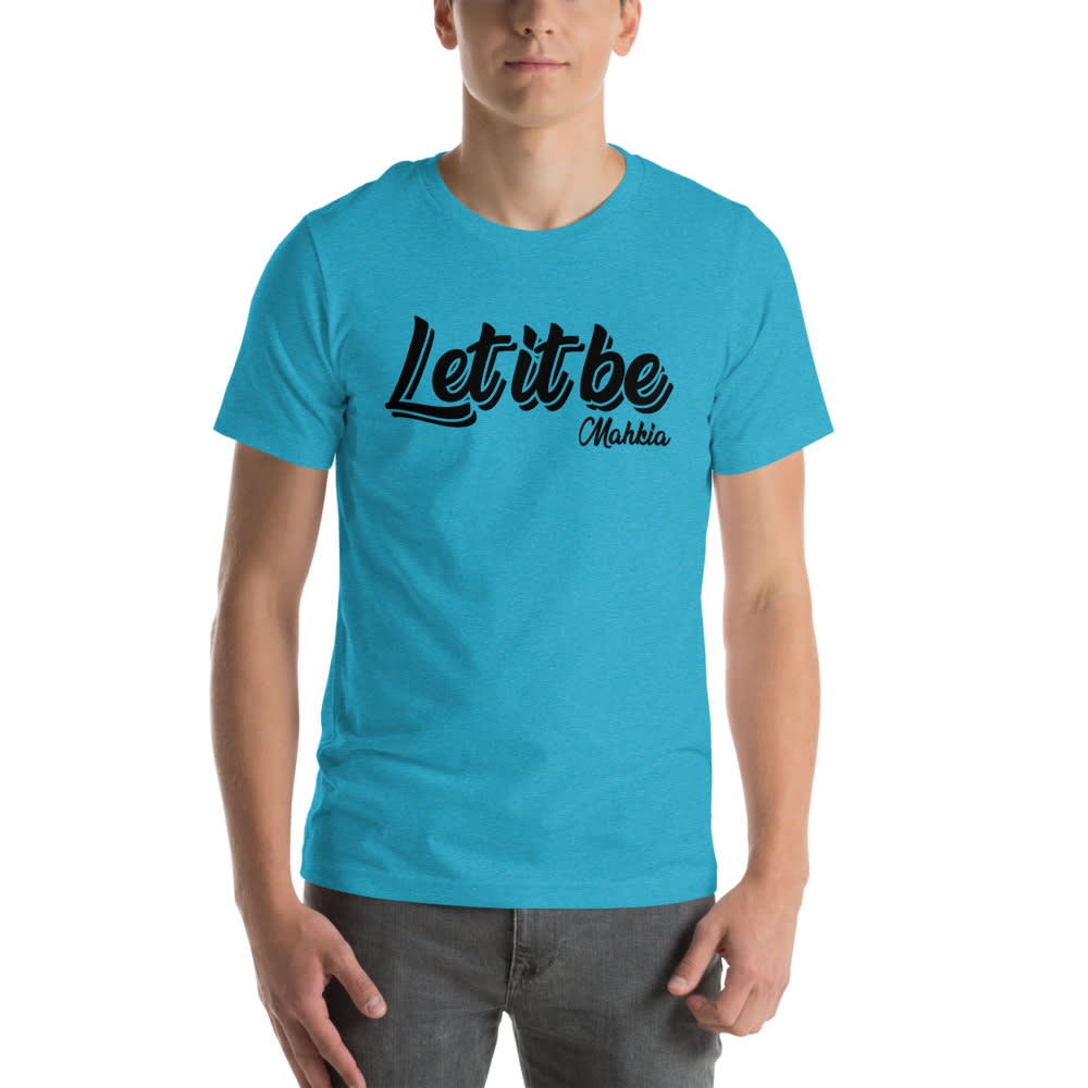 Let It Be by  "Mahkia" T-Shirt