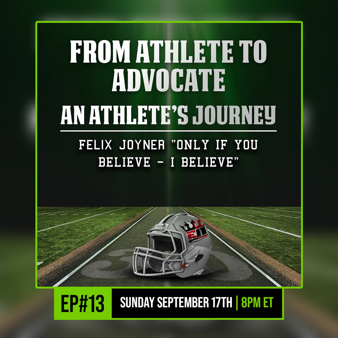 Felix Joyner. Podcast. From Athlete To Advocate an Athlete’s Journey. September 17th, 2023