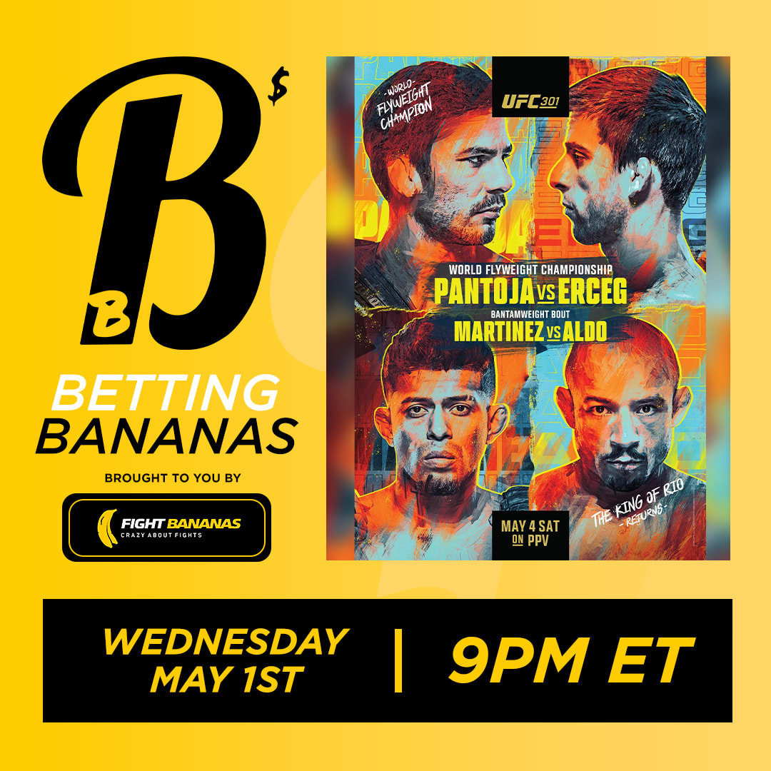 Fight Bananas. Betting Bananas Podcast. April 24th, 2024. May 1, 2024