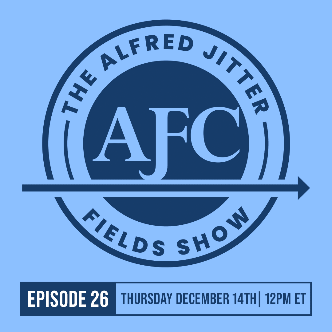 Alfred Jitter Fields. Podcast. The Alfred Jitter Fields Show. December 14th, 2023