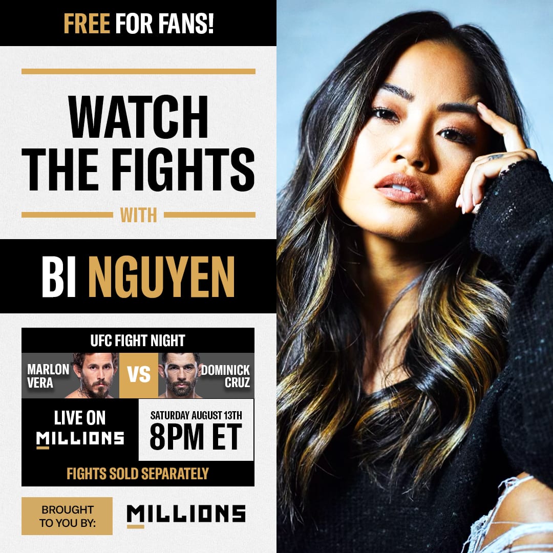 Bi Nguyen: Free WatchParty. UFC Fight Night: Vera vs. Cruz. August 13, 2022, Only on MILLIONS.co