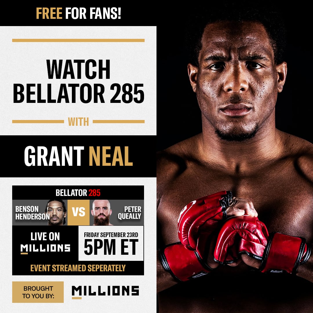 Grant Neal: Free WatchParty. Bellator 285: Henderson vs. Queally. September 23, 2022, Only on MILLIONS.co