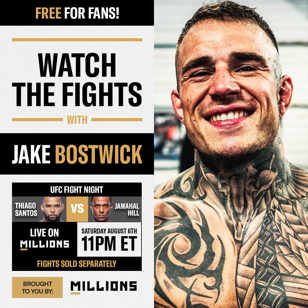 Jake Bostwick: Free WatchParty. UFC Fight Night: Santos vs. Hill. August 6, 2022, Only on MILLIONS.co
