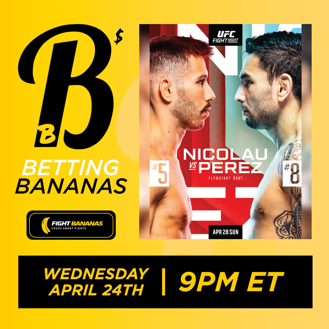 Fight Bananas. Betting Bananas Podcast. April 24th, 2024. May 1, 2024