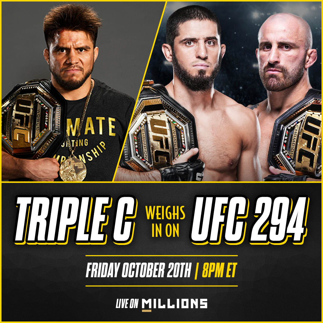 Triple C "Weighs In" on UFC 294. Hosted by Henry Cejudo. Weigh In streamed separately. October 20th, 2023, Only on MILLIONS.co