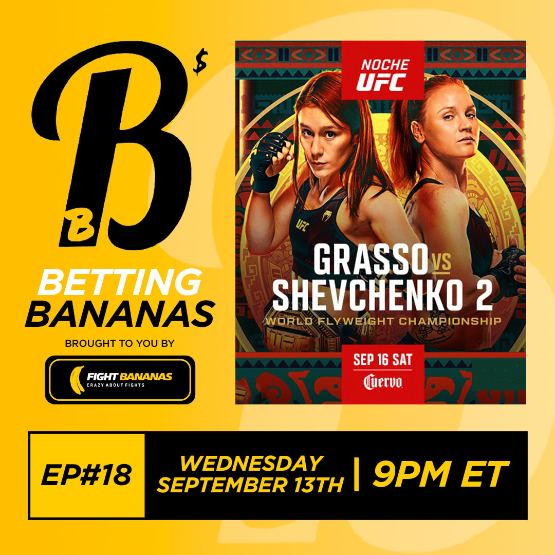 Fight Bananas. Podcast. Betting Bananas. September 13th, 2023