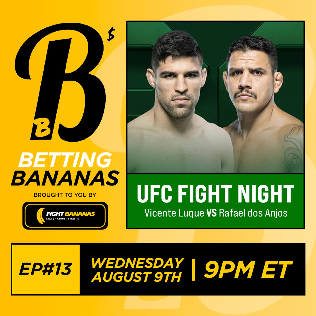 Fight Bananas. Podcast. Betting Bananas Podcast - Episode 13. August 9th, 2023