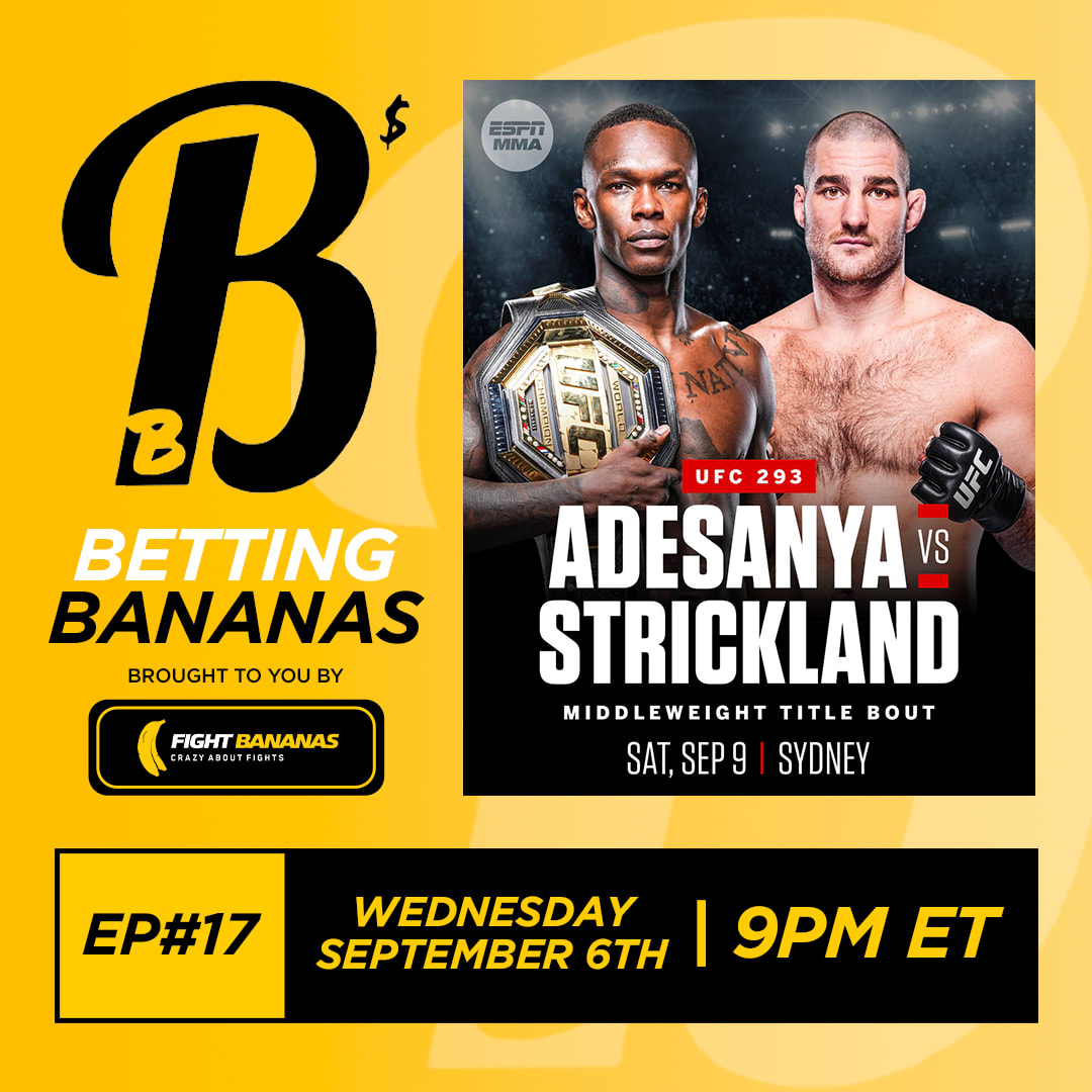 Fight Bananas. Podcast. Betting Bananas. September 6th, 2023