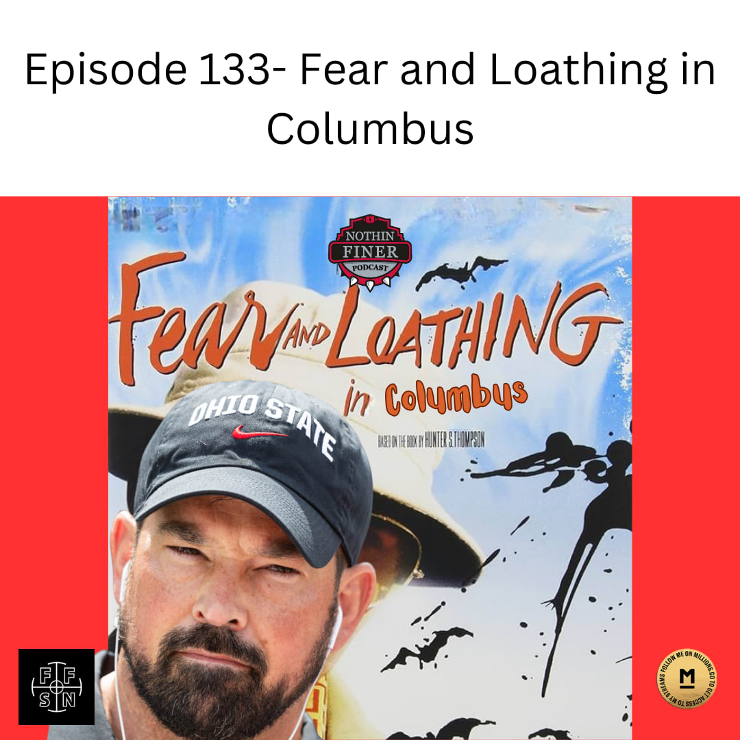 Episode 133- Fear and Loathing in Columbus. May 5, 2024