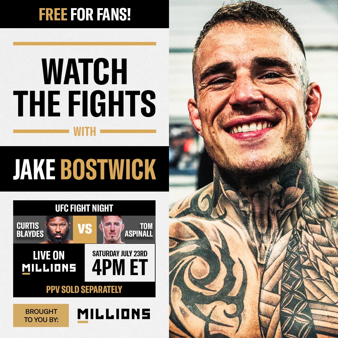 Jake Bostwick: Free WatchParty. UFC Fight Night: Blaydes vs. Aspinall. July 23, 2022, Only on MILLIONS.co