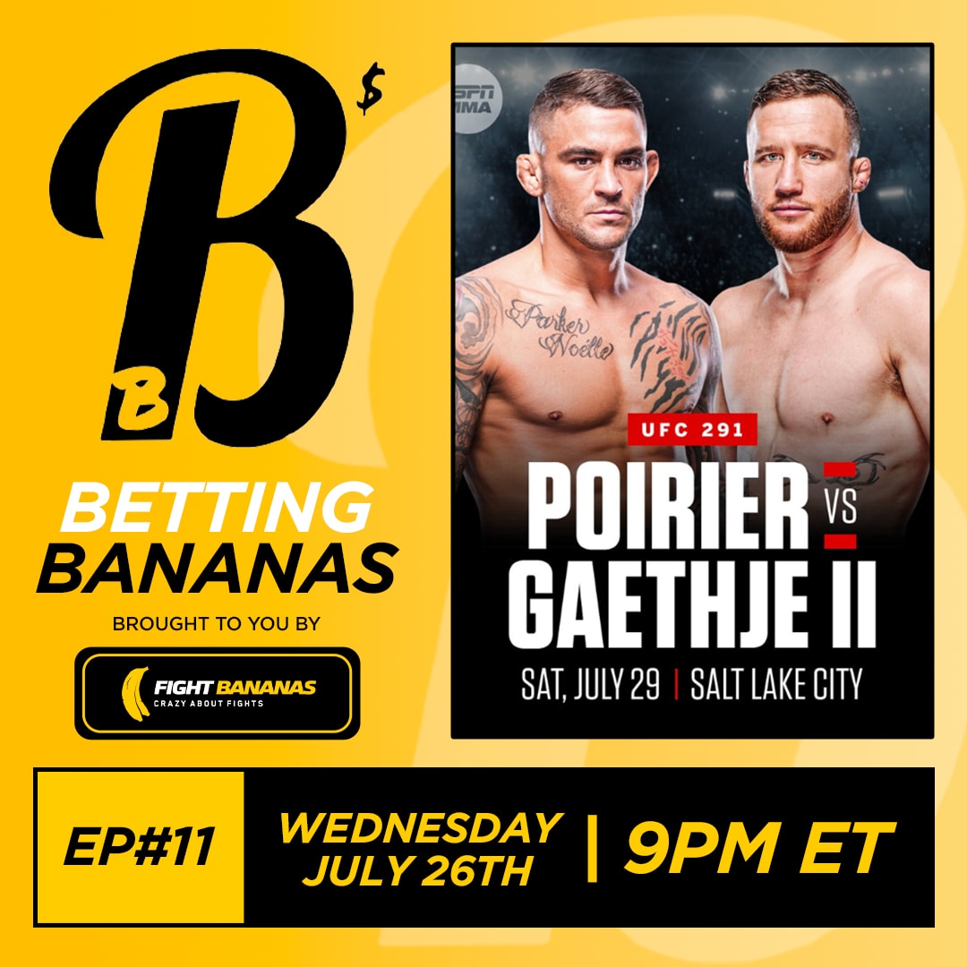 Fight Bananas. Podcast. Betting Bananas - Episode 11. July 26th, 2023