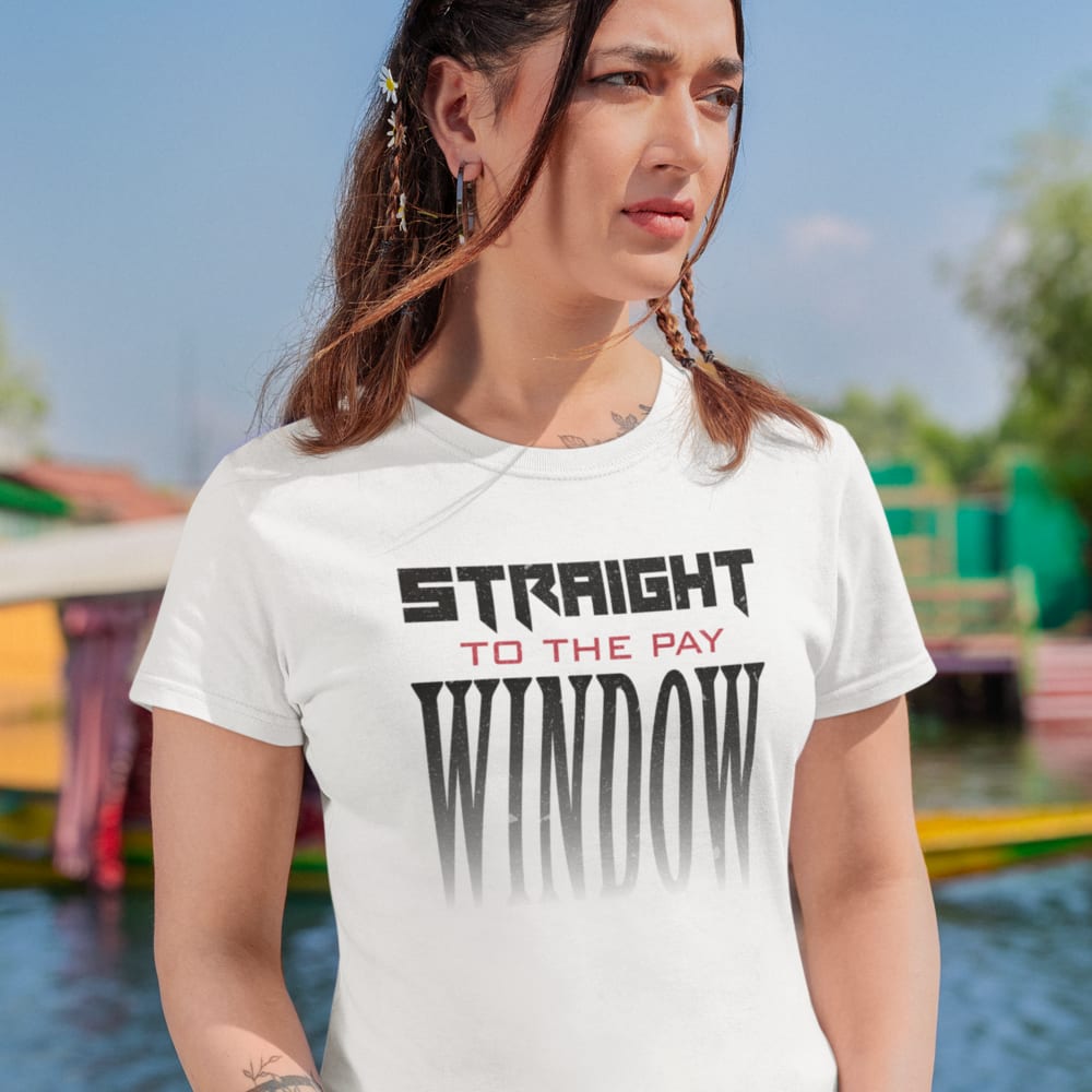 "Straight to the Pay Window" Driving The Line Women's T-Shirt, Dark Logo