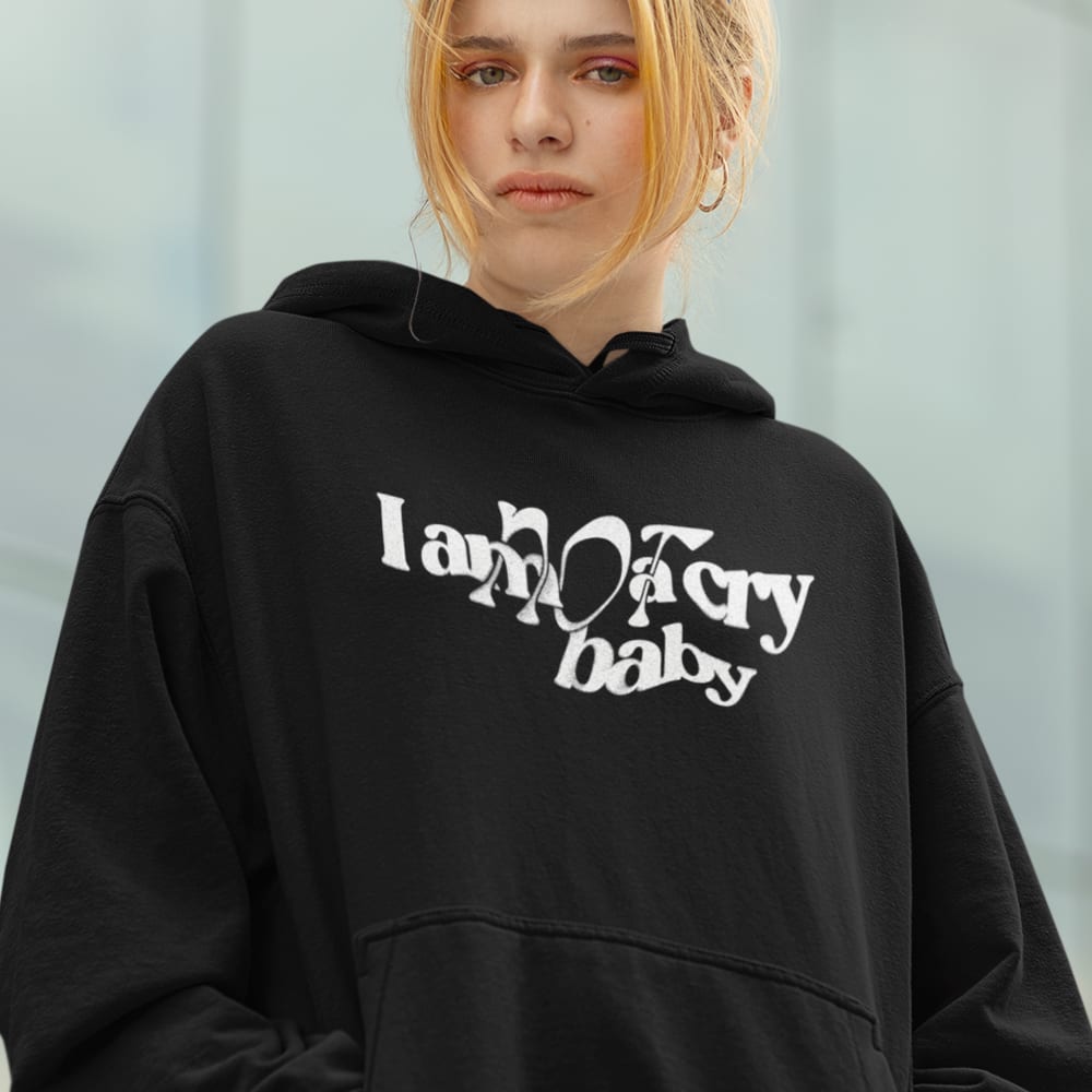  I am NOT a cry baby Unisex Hoodie, White Logo