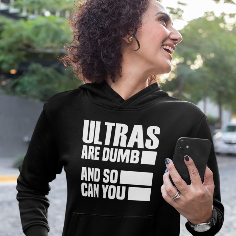  Ultras are Dumb and so can You by Tyler Andrews Women's Hoodie, White Logo