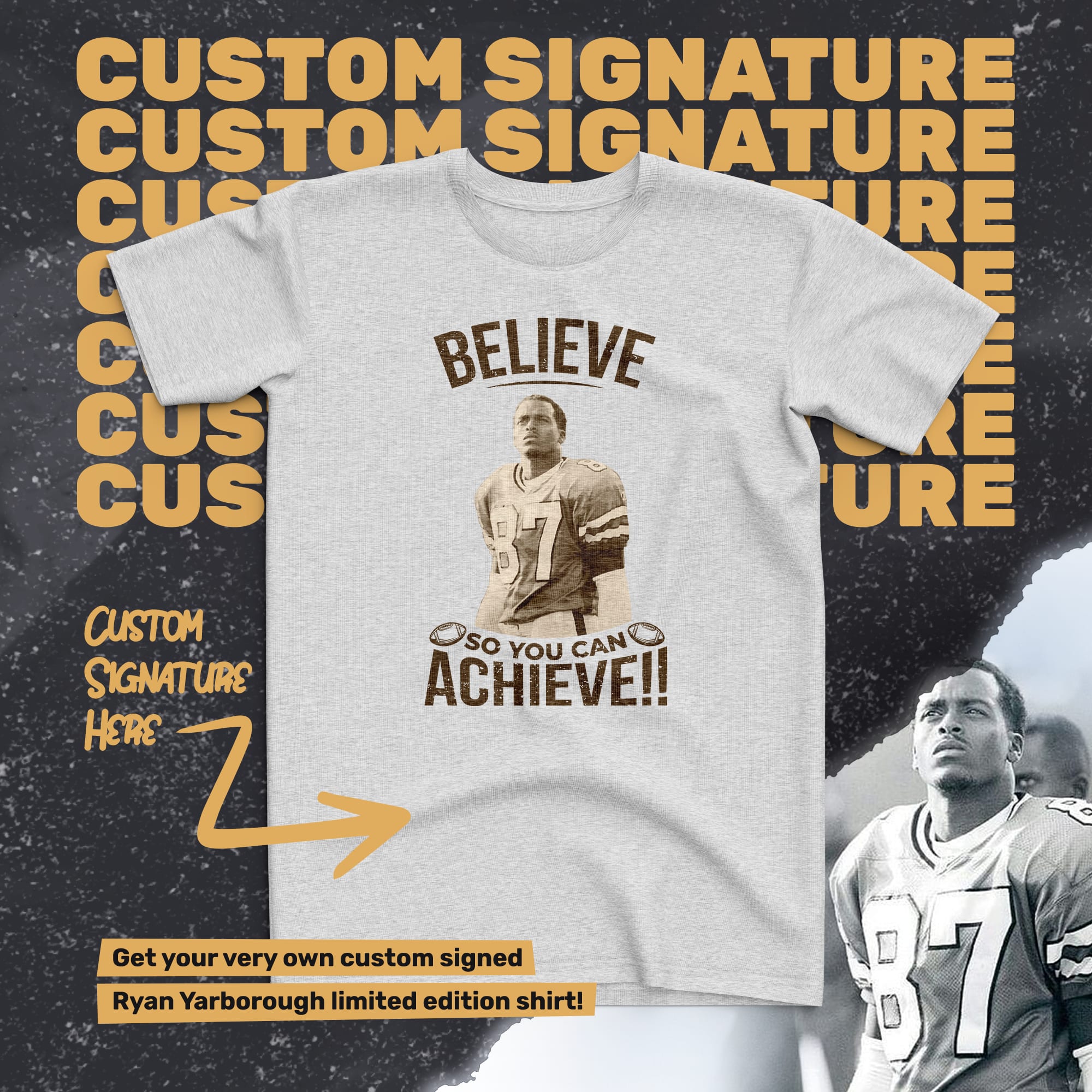 OFFICIAL BELIEVE SO YOU CAN ACHIEVE MERCHANDISE T-SHIRT SIGNED BY RYAN YARBOROUGH