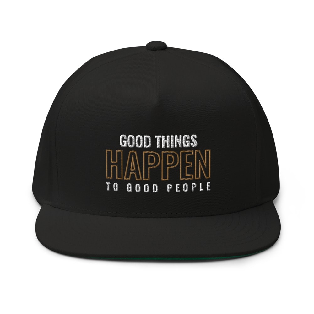   "Good things HAPPEN to Good people" by Brad Quast Hat