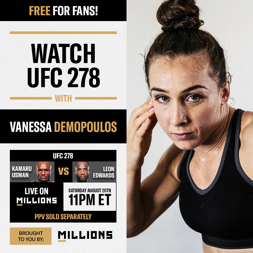 Vanessa Demopoulos: Free WatchParty. UFC 278: Usman vs. Edwards 2. August 20, 2022, Only on MILLIONS.co