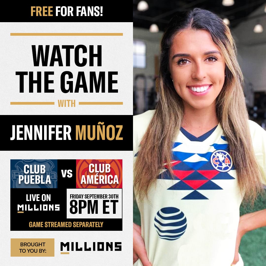 Jennifer Muñoz: Free WatchParty. Club Puebla vs. Club América. September 30, 2022, Only on MILLIONS.co