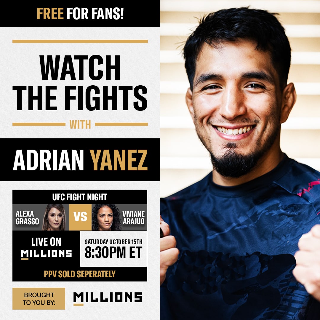 Adrian Yanez: Free WatchParty. UFC Fight Night: Grasso vs. Araujo. October 15, 2022, Only on MILLIONS.co