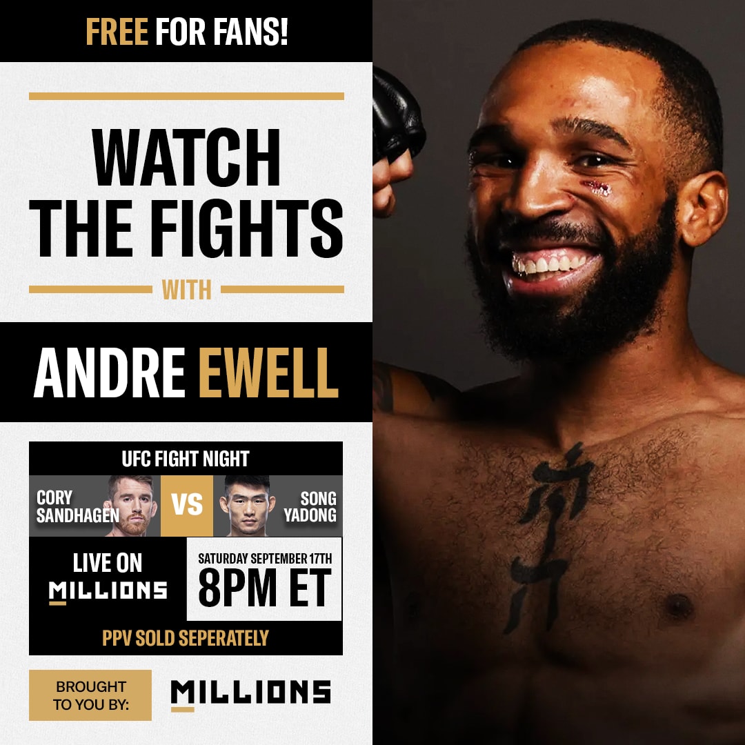 Andre Ewell: Free WatchParty. UFC Fight Night: Sandhagen vs. Song. September 17, 2022, Only on MILLIONS.co
