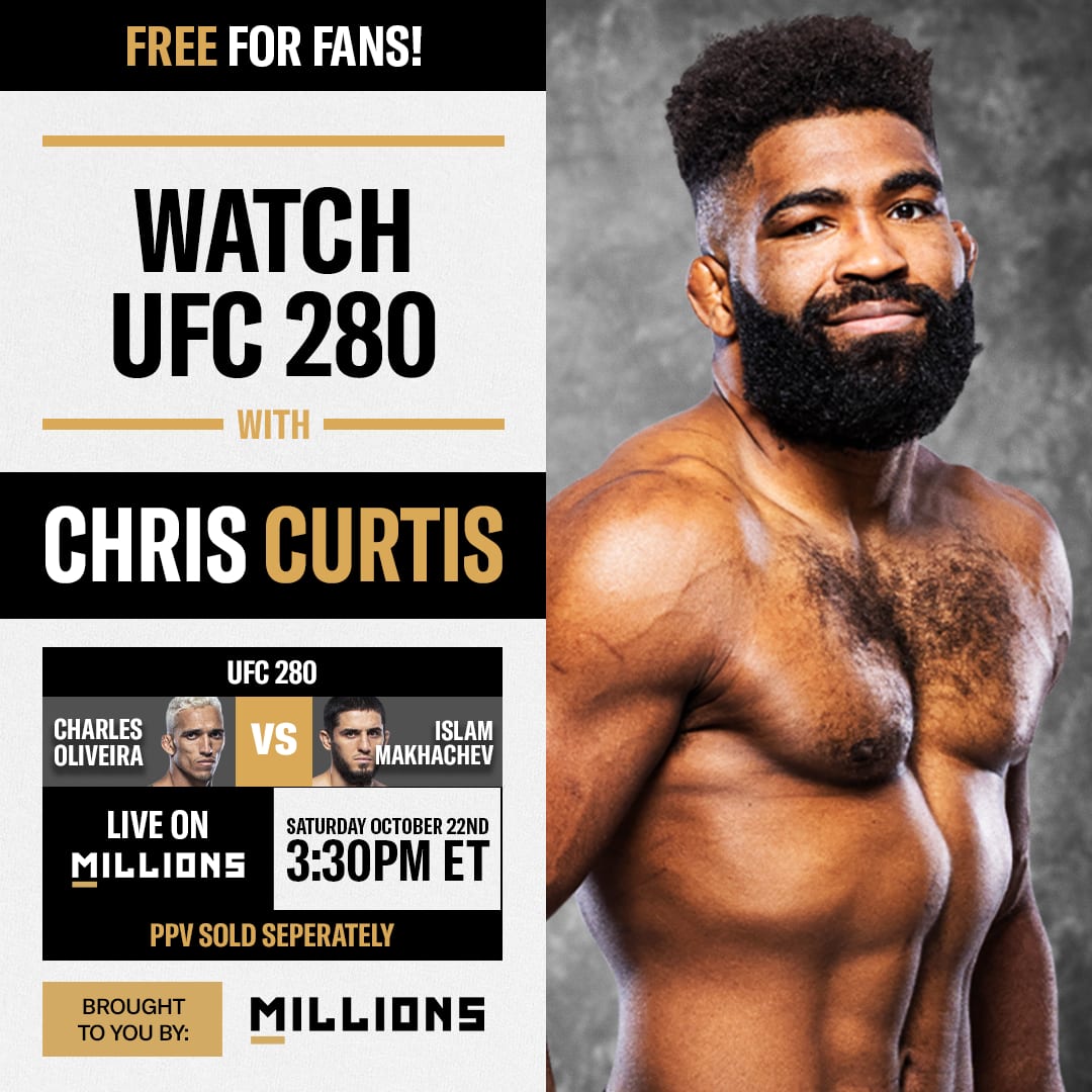 Chris Curtis: Free WatchParty. UFC 280: Oliveira vs. Makhachev. October 22, 2022, Only on MILLIONS.co