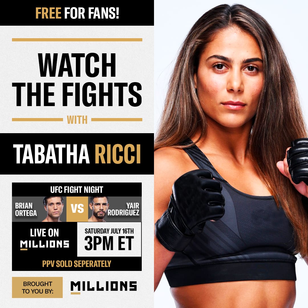 Tabatha Ricci: Free WatchParty. UFC Fight Night: Ortega vs. Rodriguez. July 16, 2022, Only on MILLIONS.co