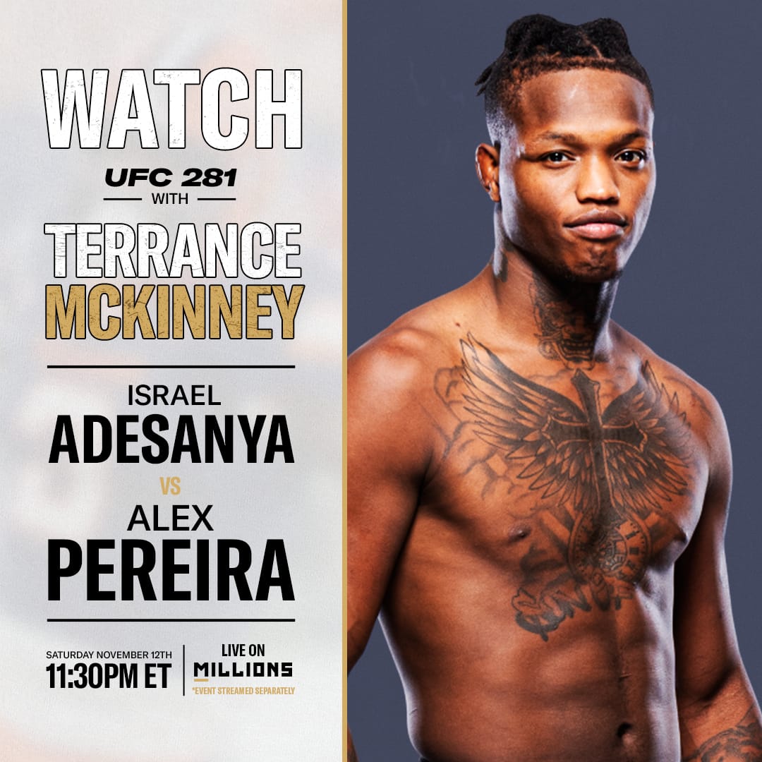 Terrance McKinney: Free WatchParty. UFC 281: Adesanya vs. Pereira. November 12, 2022, Only on MILLIONS.co