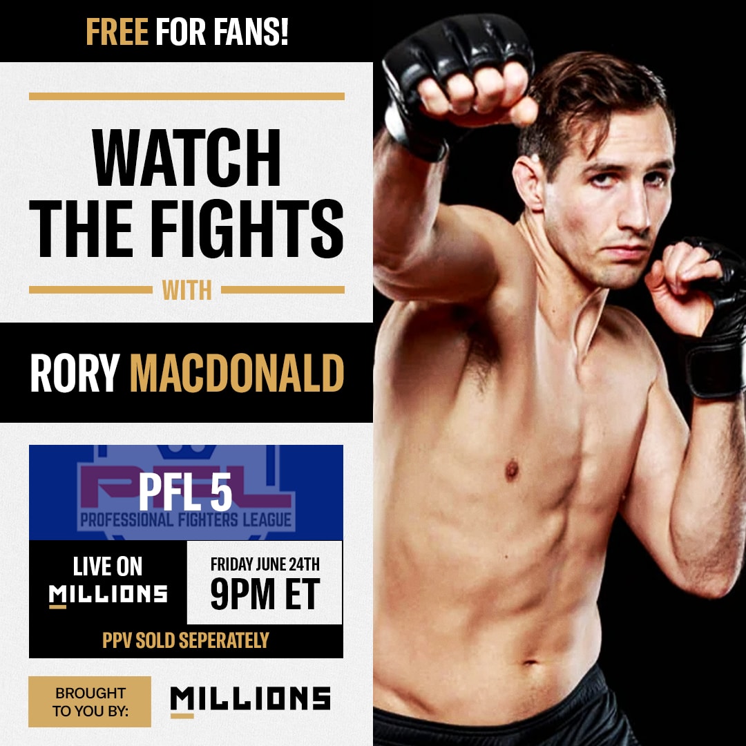 Rory MacDonald: Free WatchParty. PFL 5. June 24, 2022, Only on MILLIONS.co