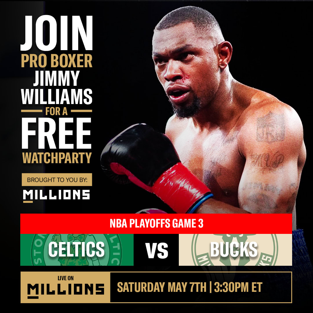 FREE NBA Playoffs WatchParty with Pro Boxer Jimmy Williams, brought to you by MILLIONS
