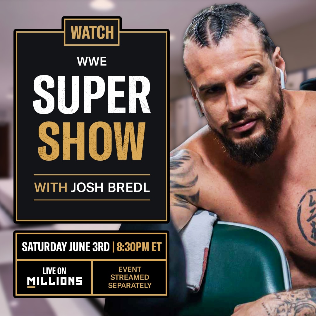 Josh Bredl. WWE WatchParty. Fight streamed separately. June 3rd, 2023, Only on MILLIONS.co
