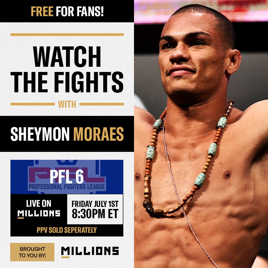 Sheymon Moraes: Free WatchParty. PFL 6. July 1, 2022, Only on MILLIONS.co
