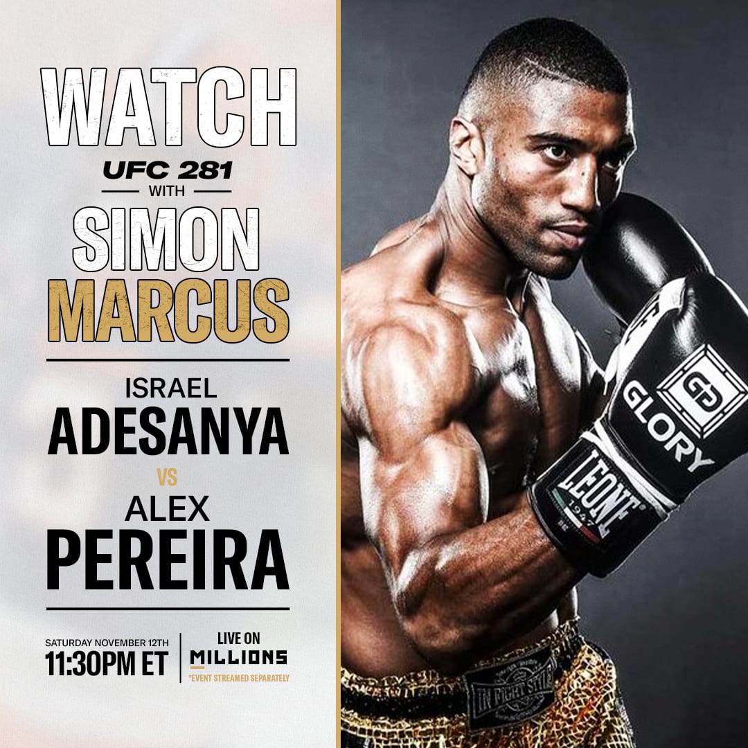 Simon Marcus: Free WatchParty. UFC 281: Adesanya vs. Pereira. November 12, 2022, Only on MILLIONS.co