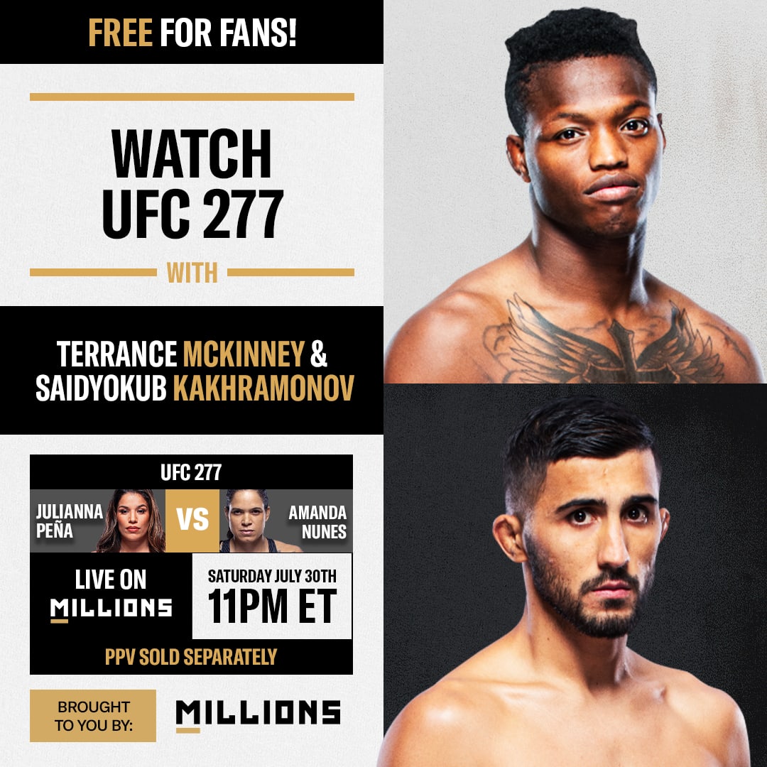 Terrance McKinney & Saidyokub Kakhramonov: Free WatchParty. UFC 277: Peña vs. Nunes. July 30, 2022, Only on MILLIONS.co