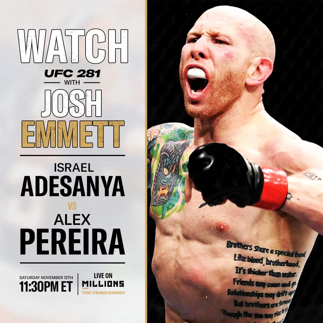 Josh Emmett: Free WatchParty. UFC 281: Adesanya vs. Pereira. November 12, 2022, Only on MILLIONS.co