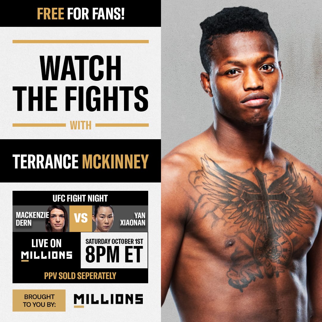 Terrance McKinney: Free WatchParty. UFC Fight Night: Dern vs. Yan. October 1, 2022, Only on MILLIONS.co
