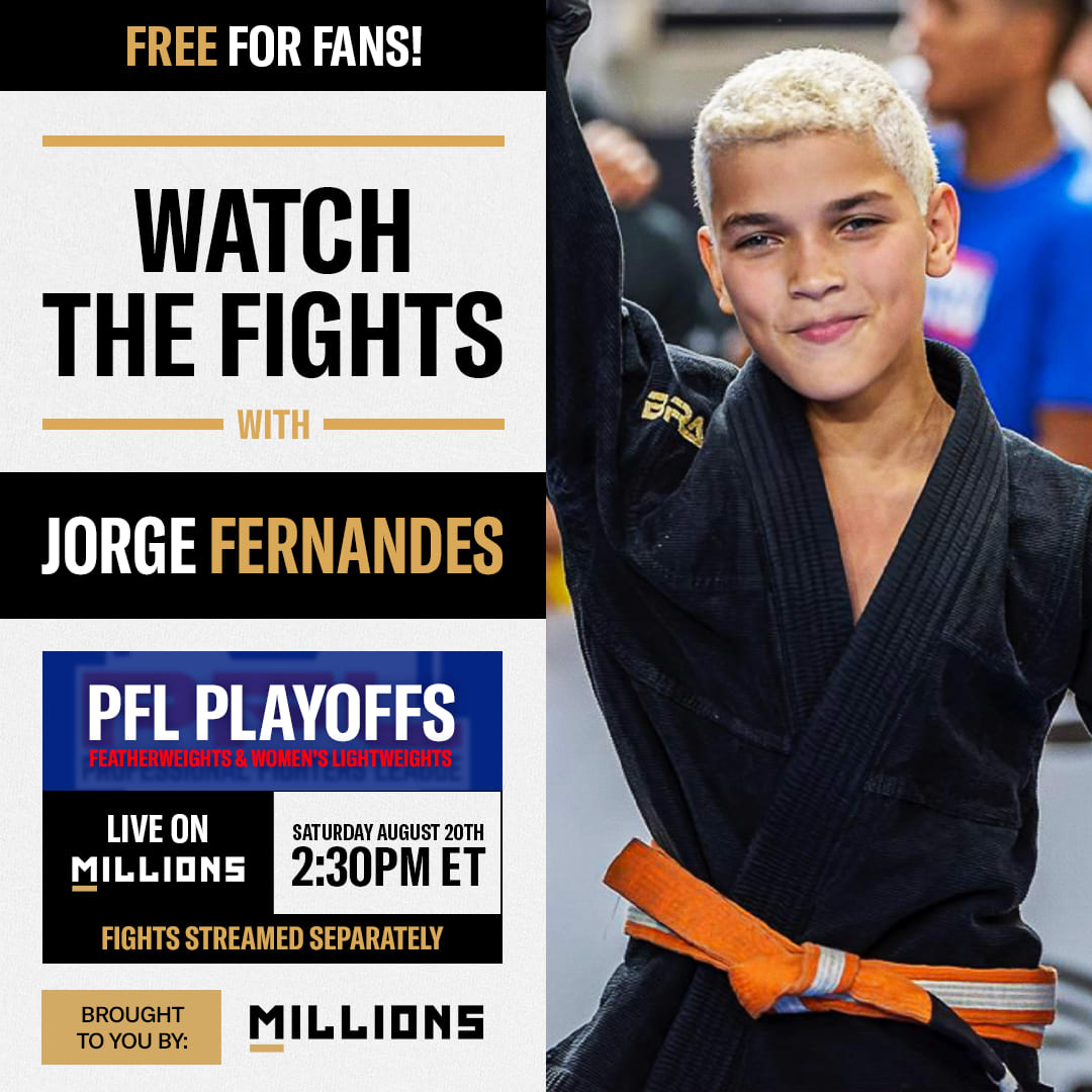 Jorge Fernandes: Free WatchParty. PFL Playoffs: Featherweights & Women's Lightweights. August 20, 2022, Only on MILLIONS.co
