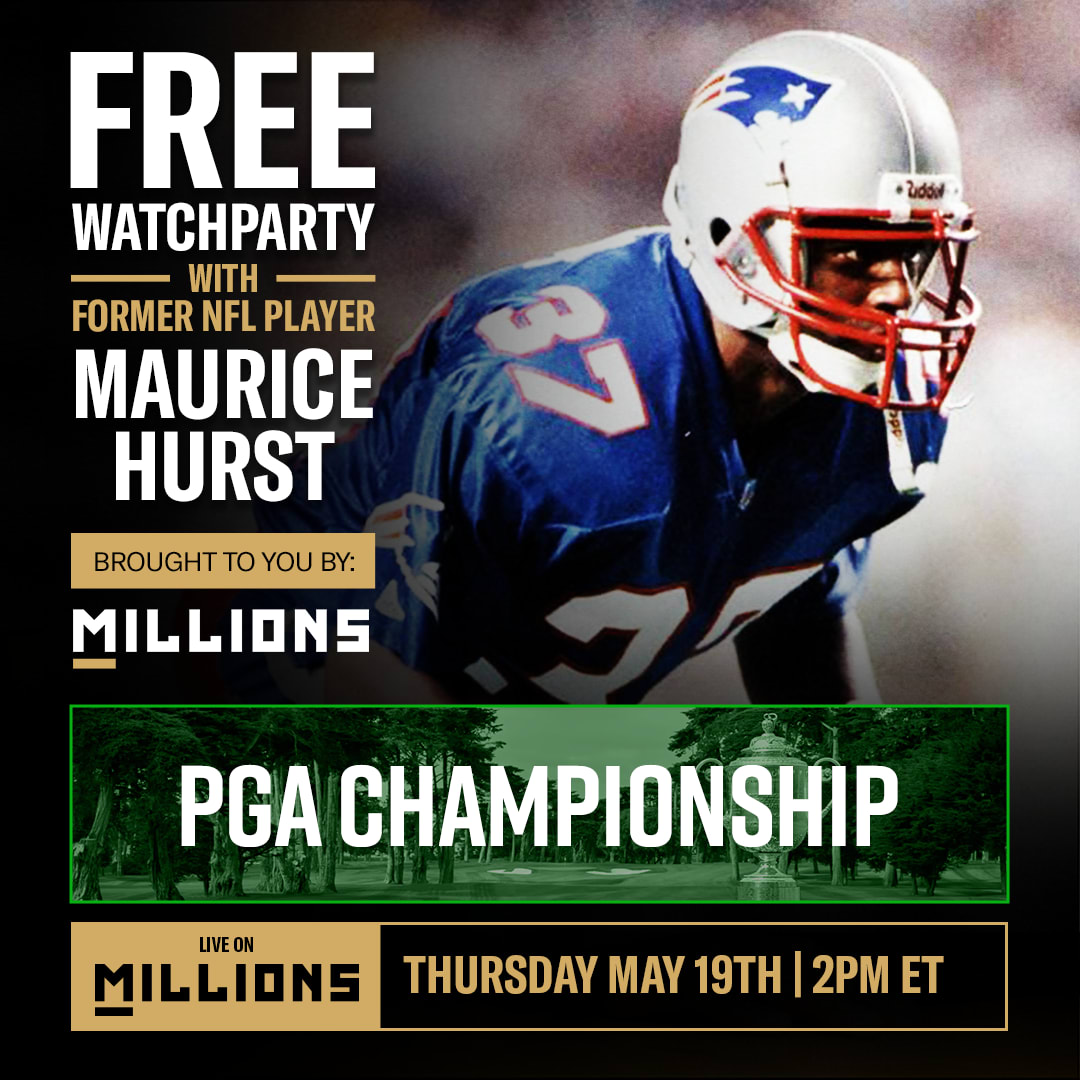 Maurice Hurst: Free Watchparty. PGA Championship. May 19, 2022, only on MILLIONS.co